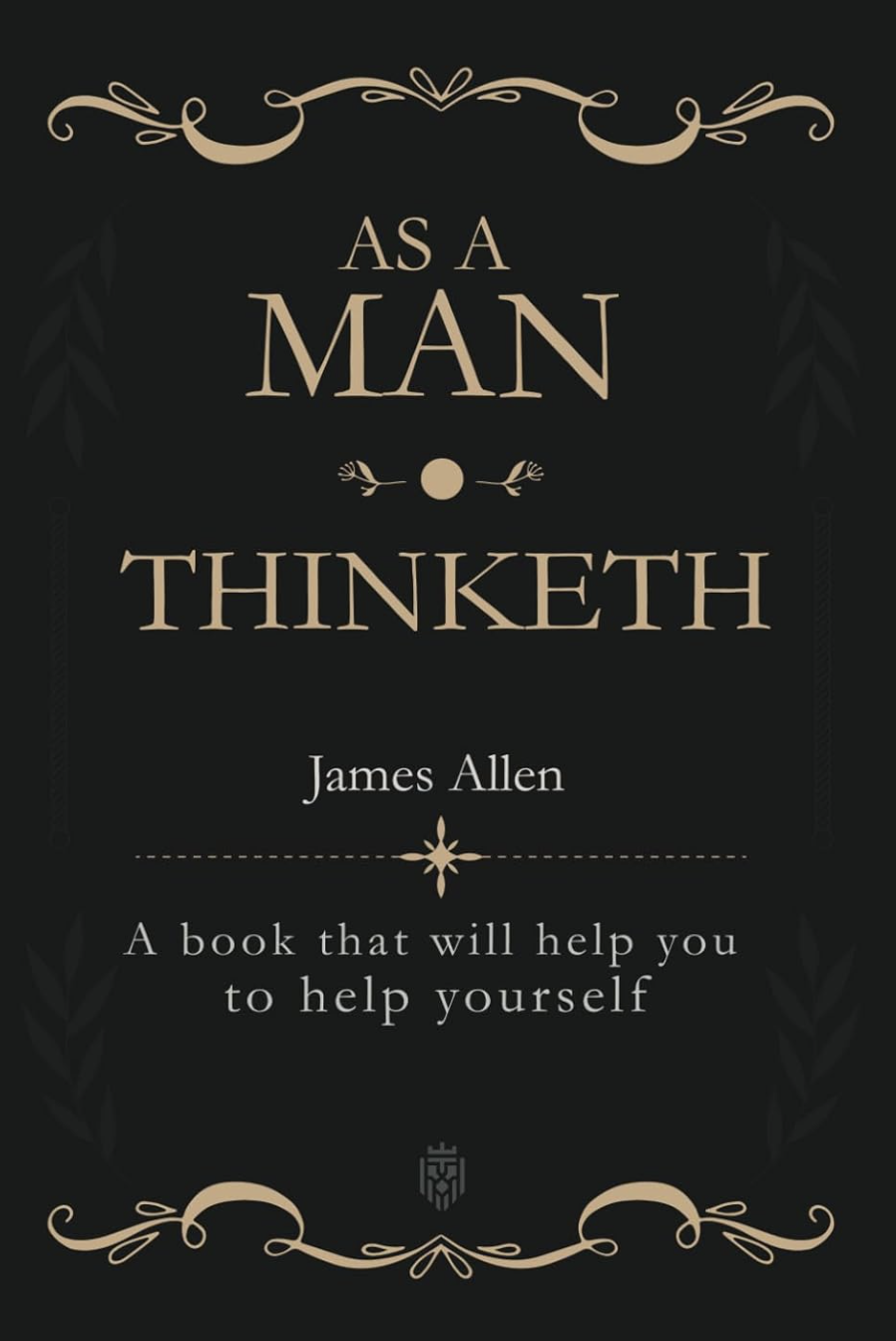 As a Man Thinketh by James Allen